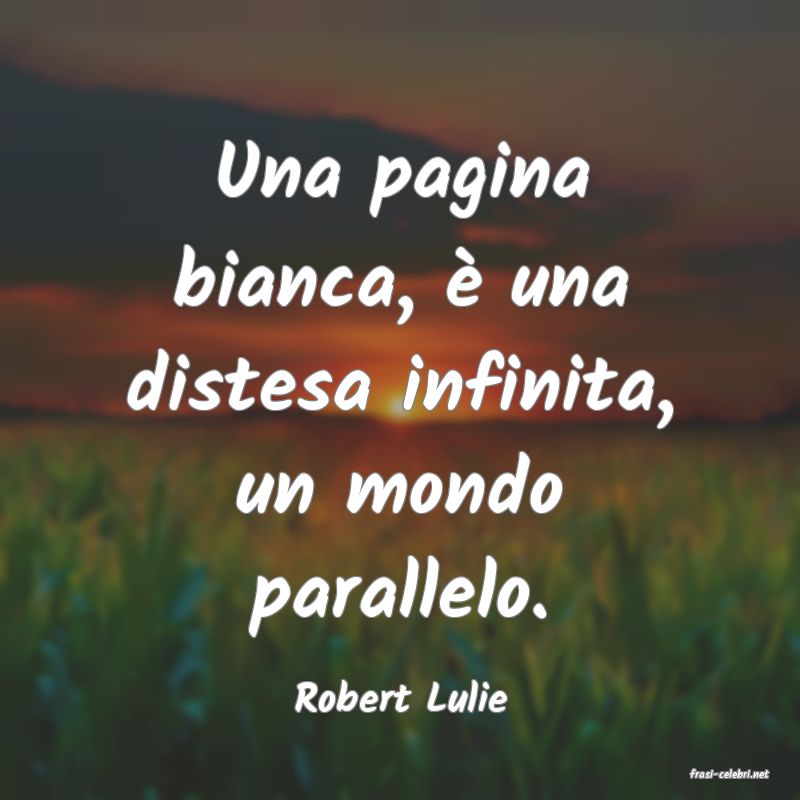 frasi di  Robert Lulie
