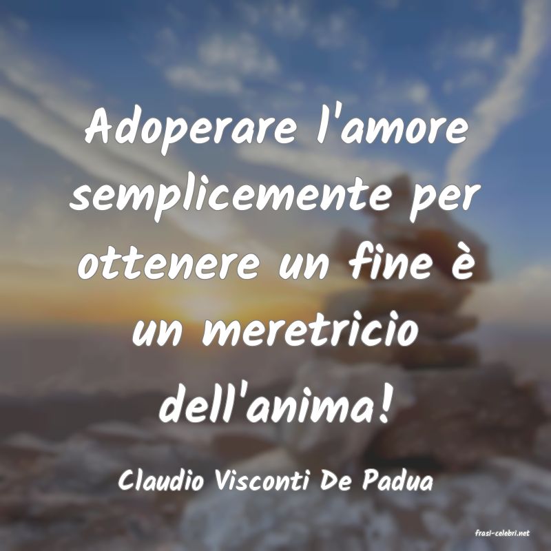 frasi di Claudio Visconti De Padua