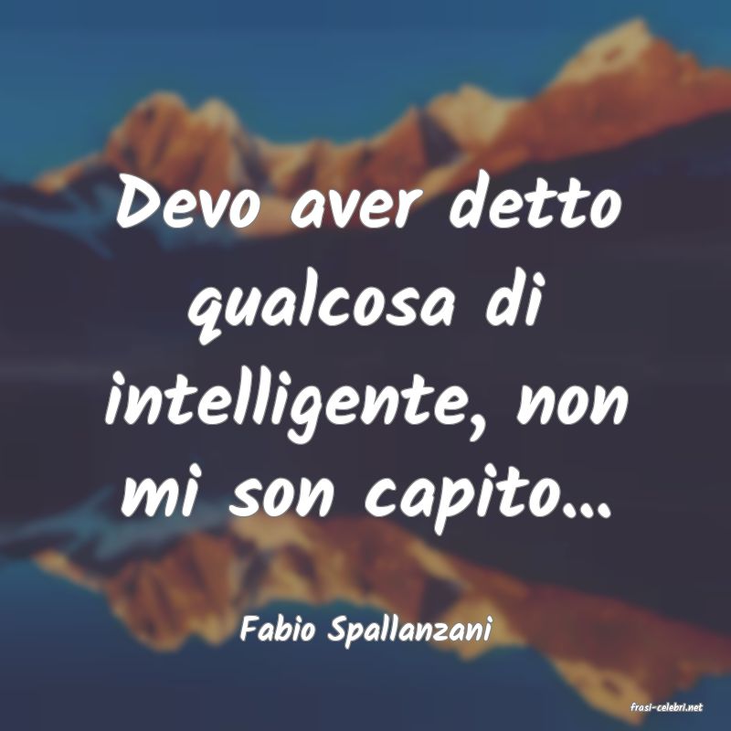 frasi di  Fabio Spallanzani
