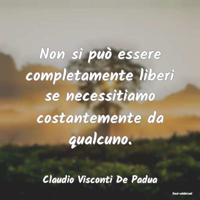 frasi di Claudio Visconti De Padua