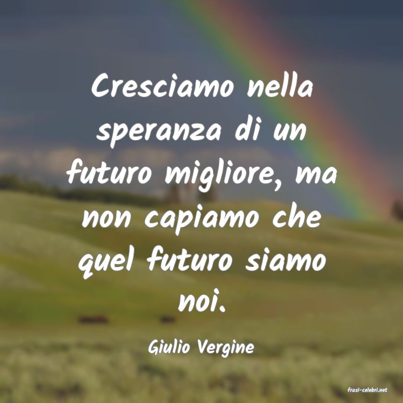 frasi di  Giulio Vergine
