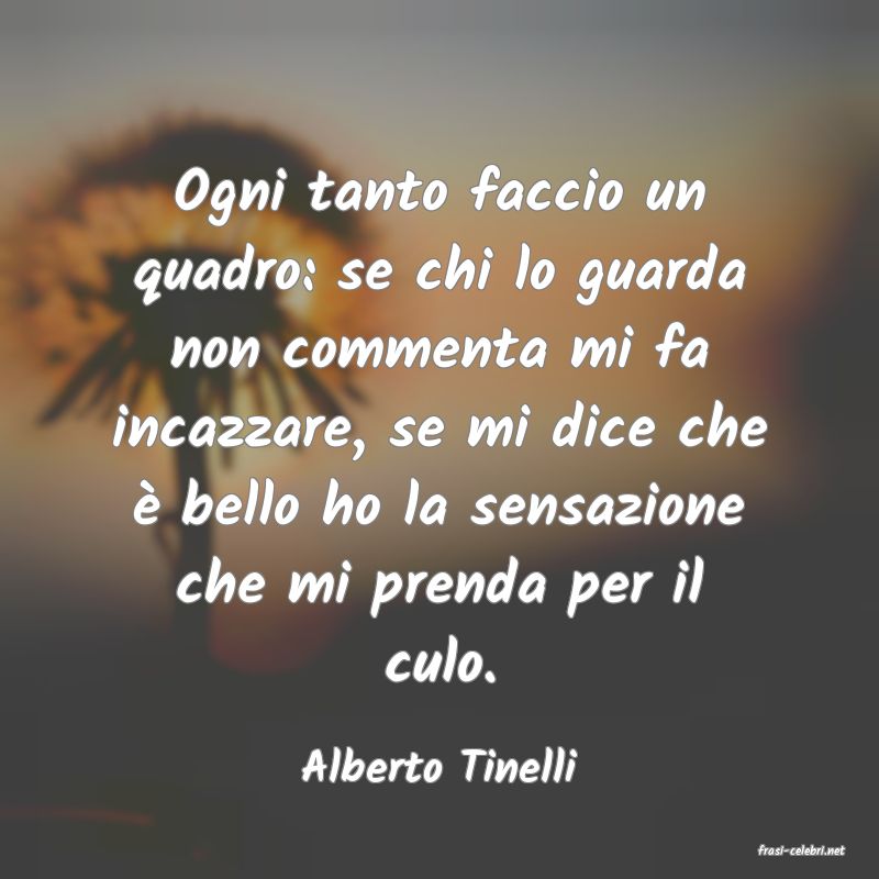 frasi di  Alberto Tinelli
