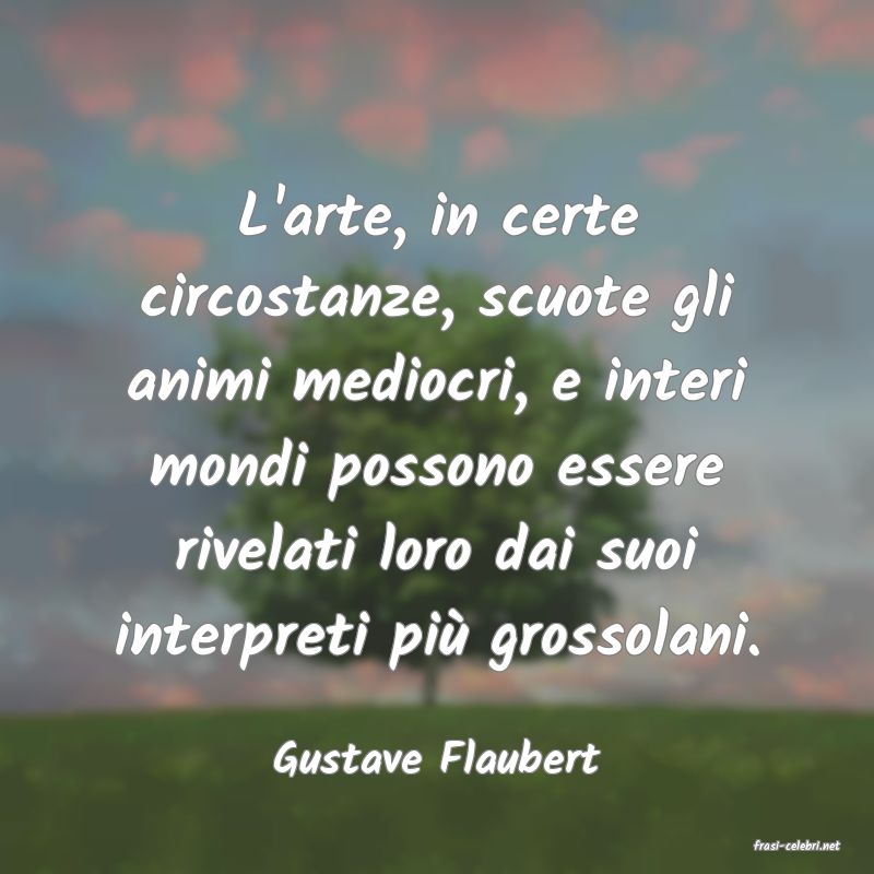 frasi di  Gustave Flaubert
