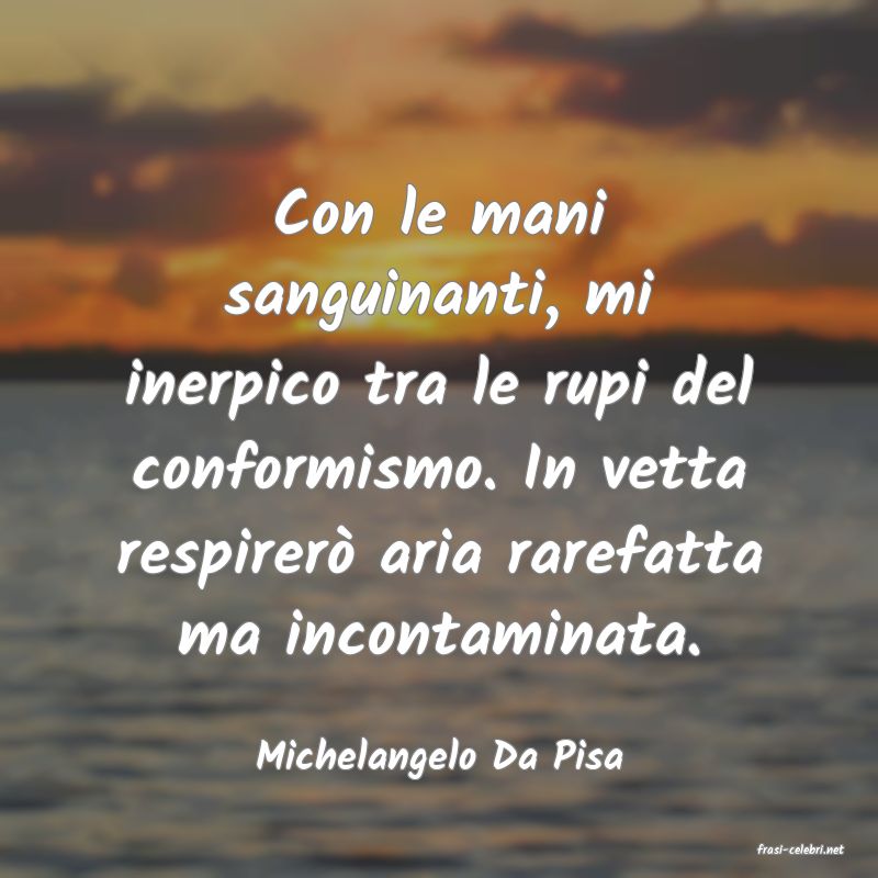 frasi di  Michelangelo Da Pisa
