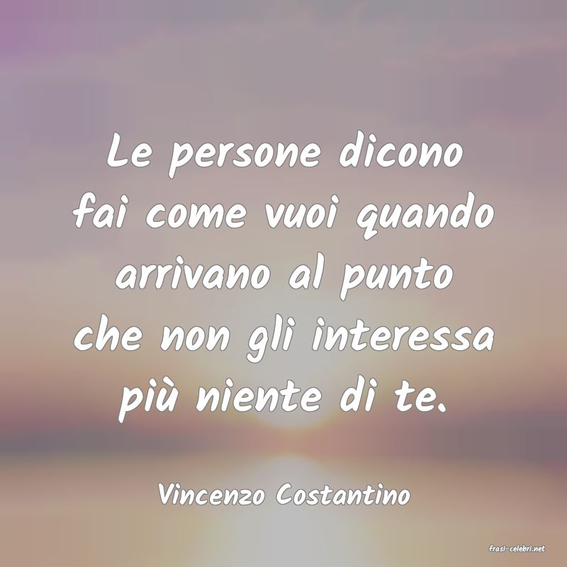 frasi di  Vincenzo Costantino
