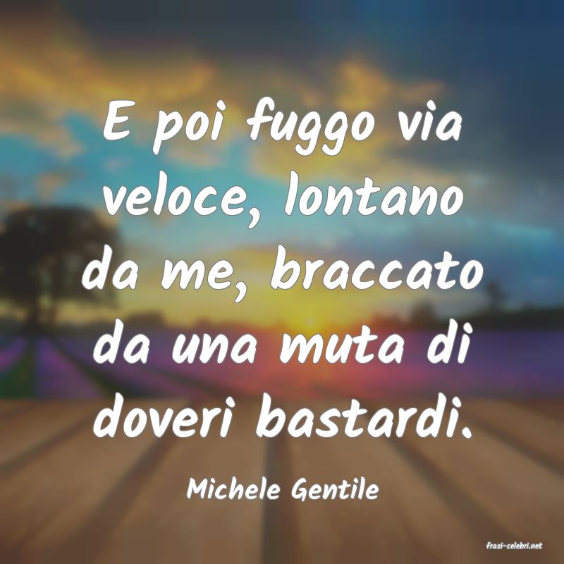 frasi di  Michele Gentile
