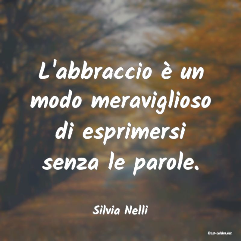 frasi di  Silvia Nelli
