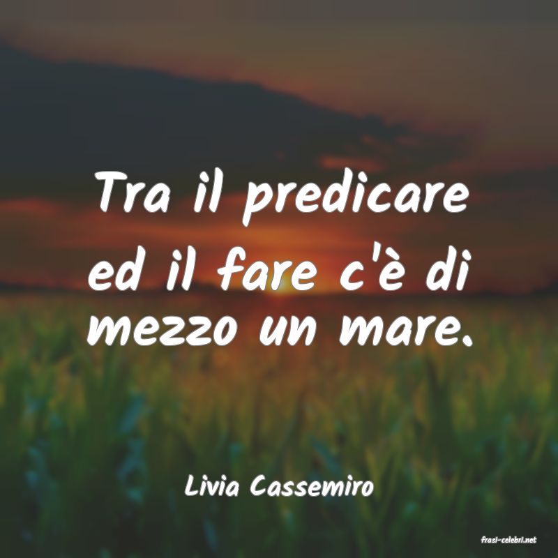 frasi di  Livia Cassemiro
