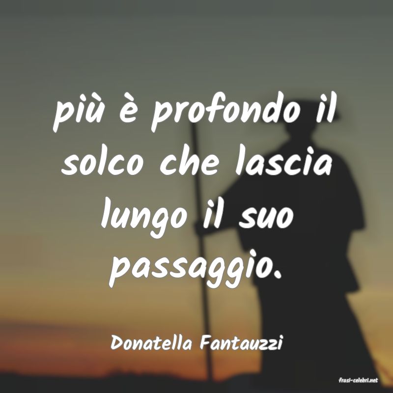 frasi di  Donatella Fantauzzi

