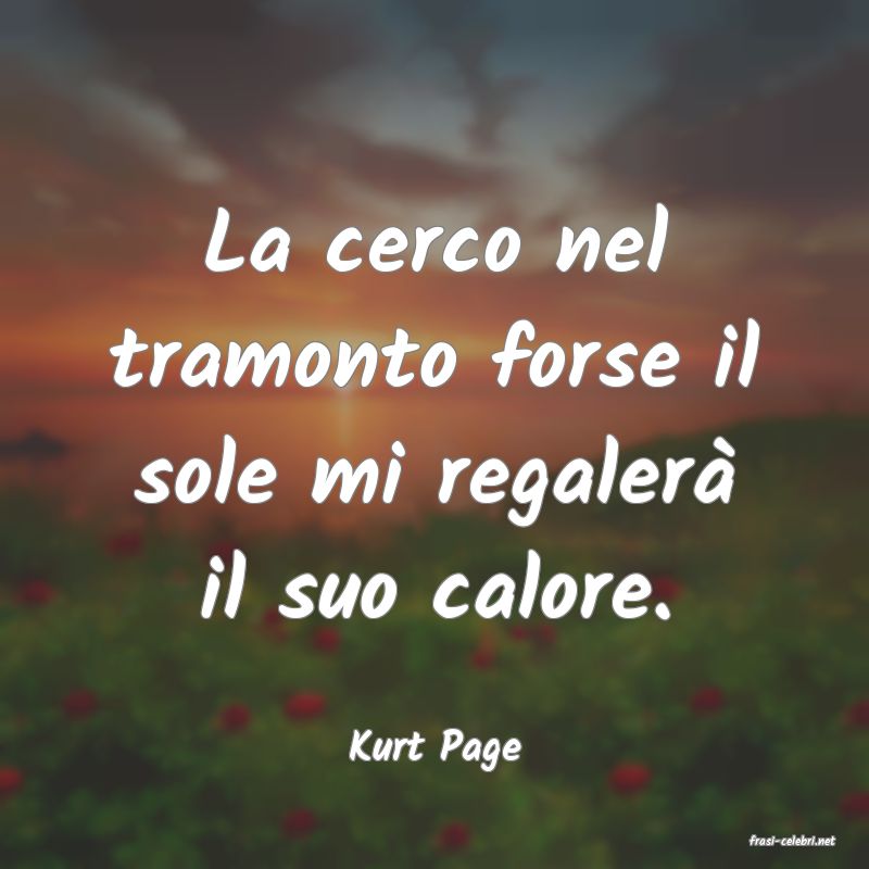 frasi di  Kurt Page
