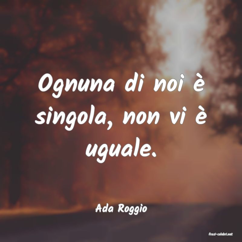 frasi di  Ada Roggio
