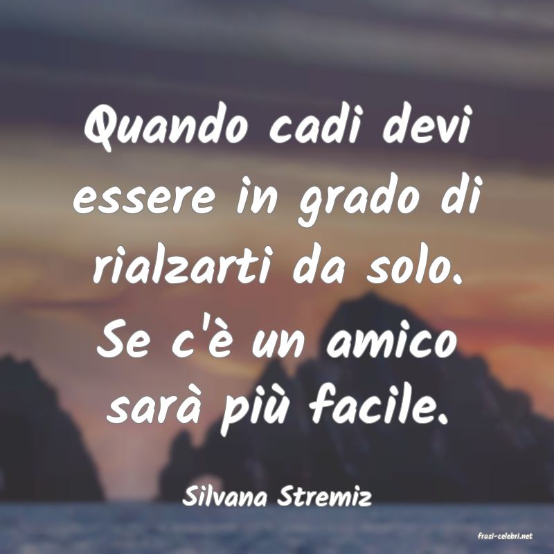 frasi di Silvana Stremiz