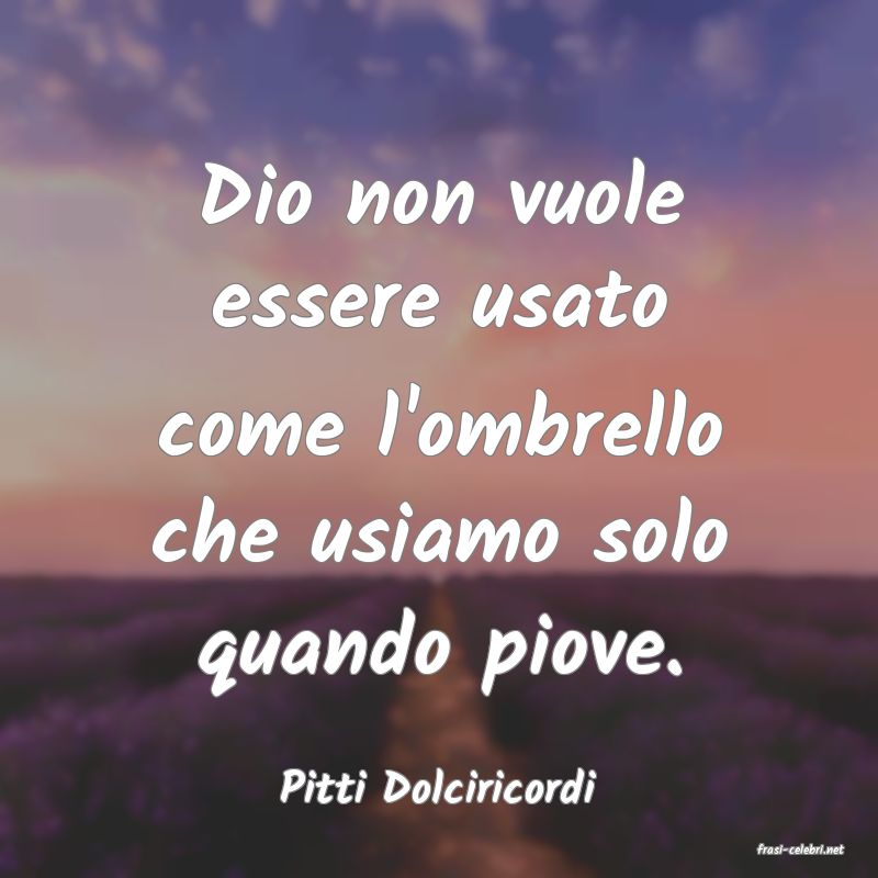 frasi di Pitti Dolciricordi