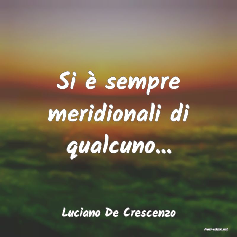 frasi di Luciano De Crescenzo