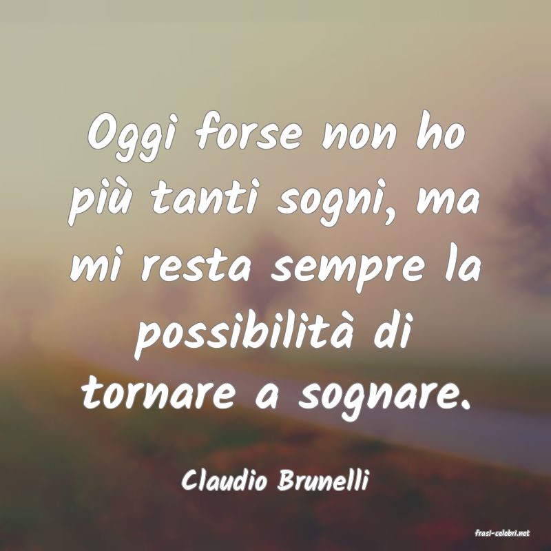 frasi di  Claudio Brunelli
