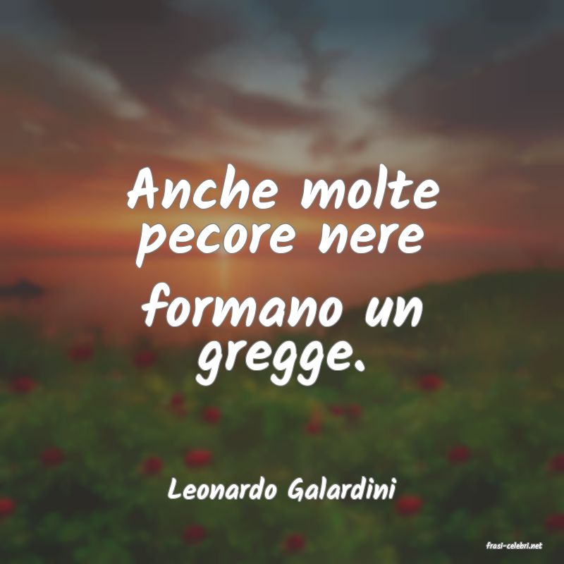 frasi di  Leonardo Galardini
