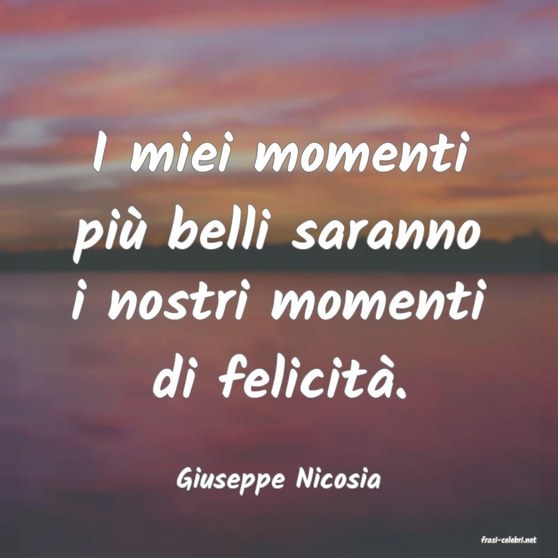 frasi di  Giuseppe Nicosia
