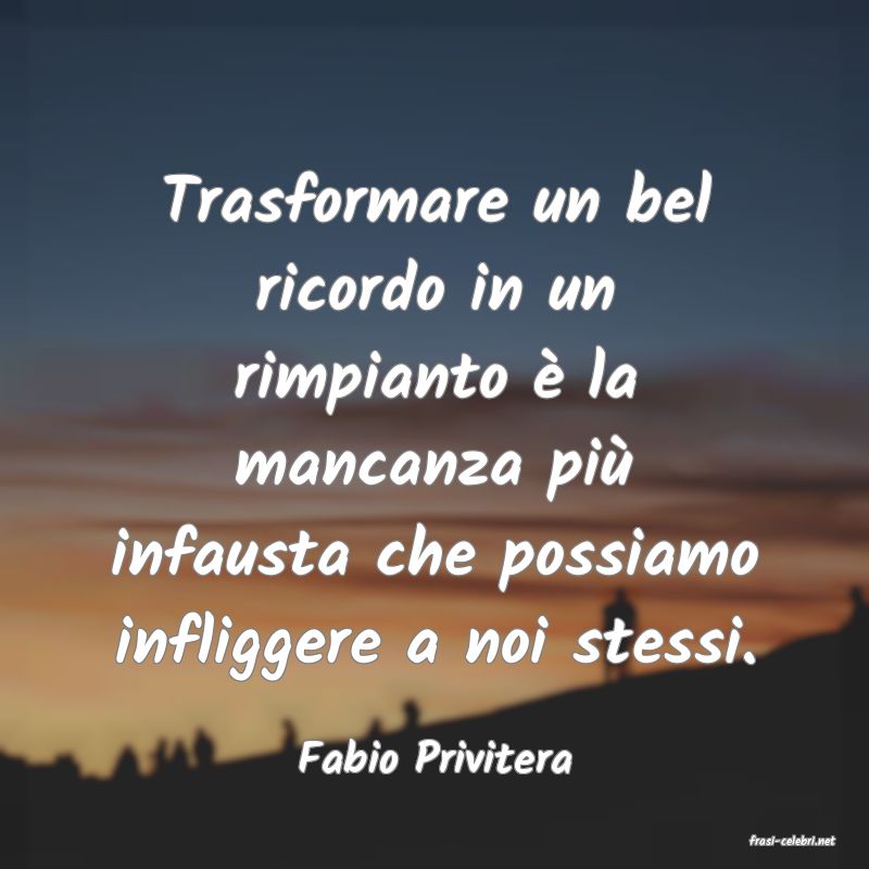 frasi di  Fabio Privitera
