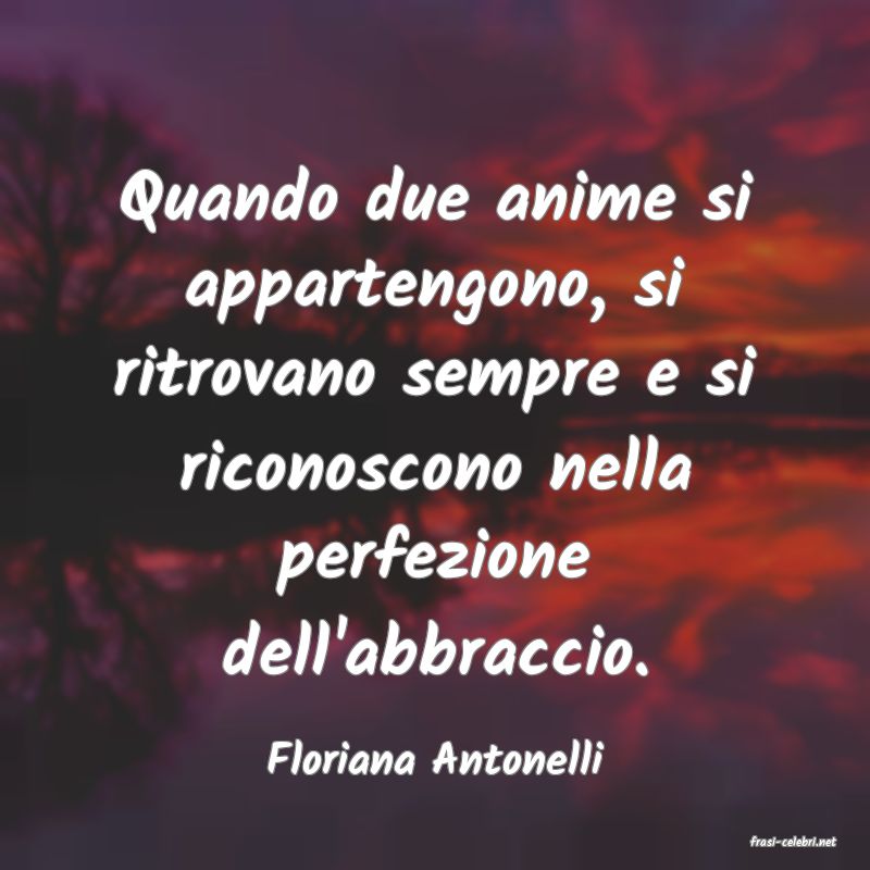 frasi di  Floriana Antonelli
