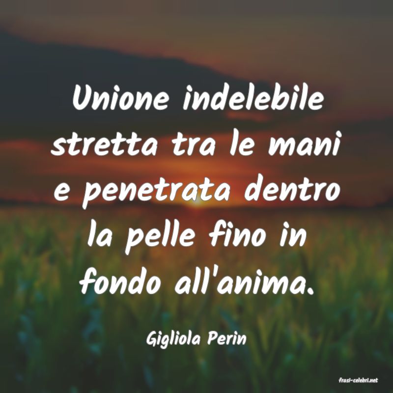 frasi di  Gigliola Perin
