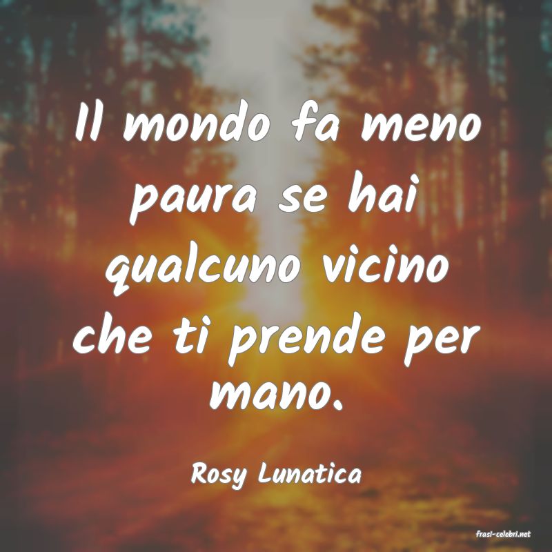 frasi di  Rosy Lunatica
