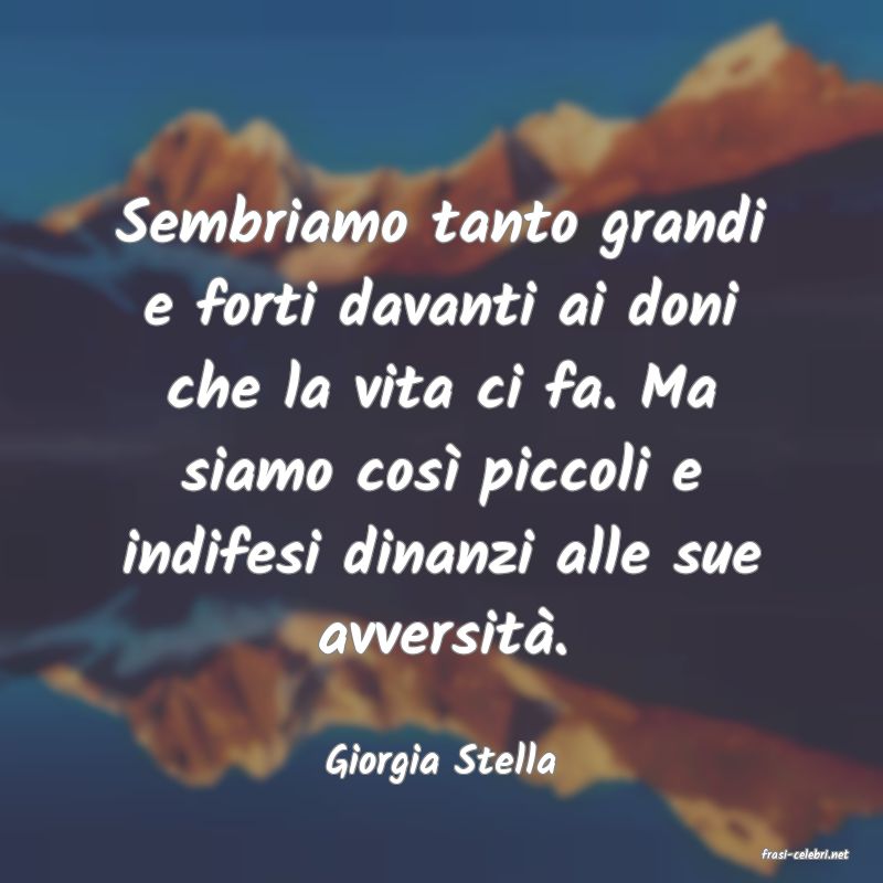 frasi di  Giorgia Stella
