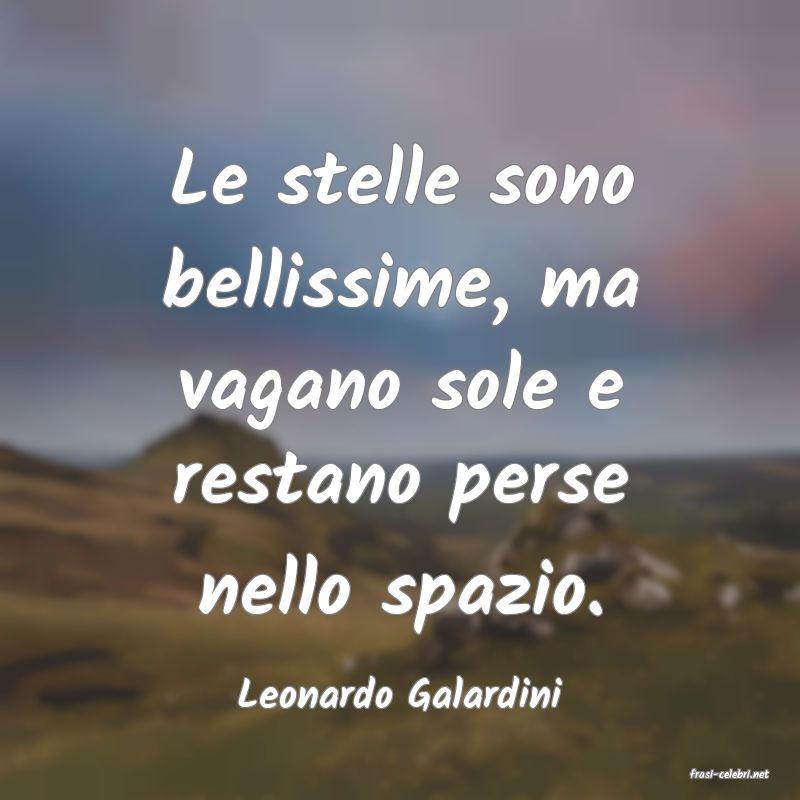 frasi di  Leonardo Galardini
