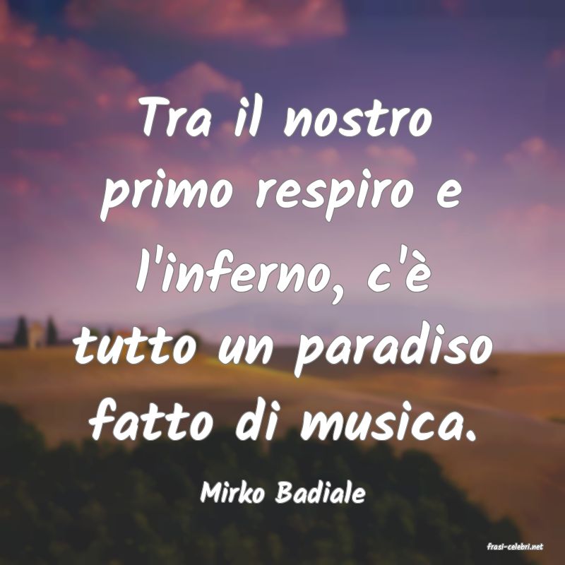 frasi di  Mirko Badiale
