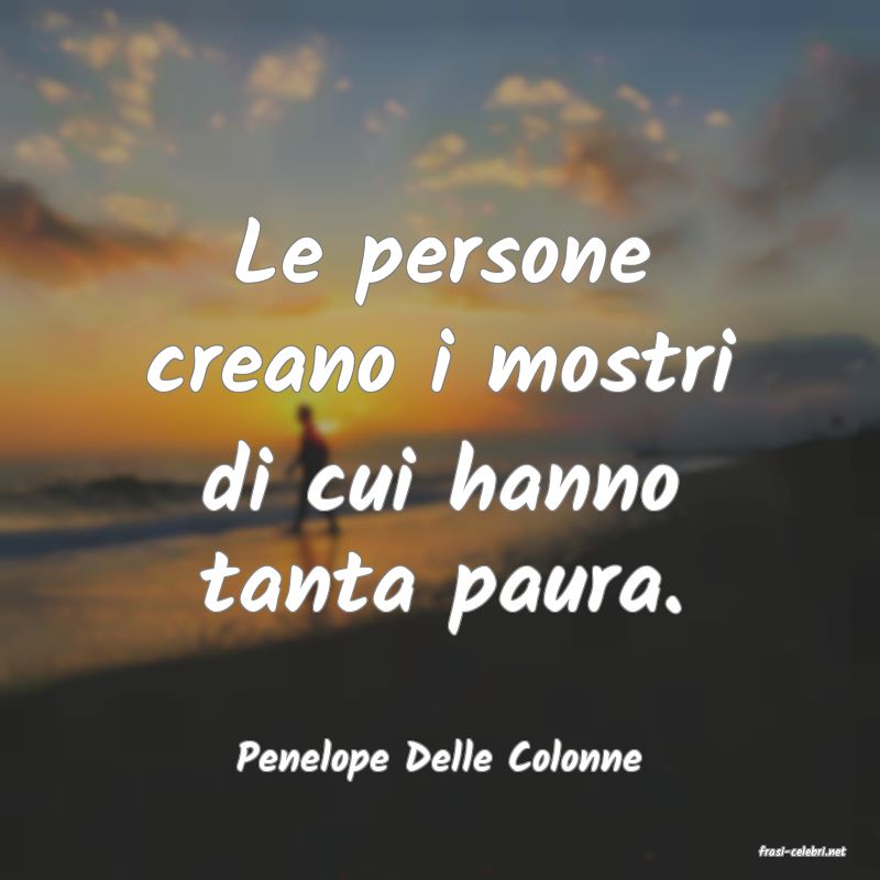 frasi di  Penelope Delle Colonne
