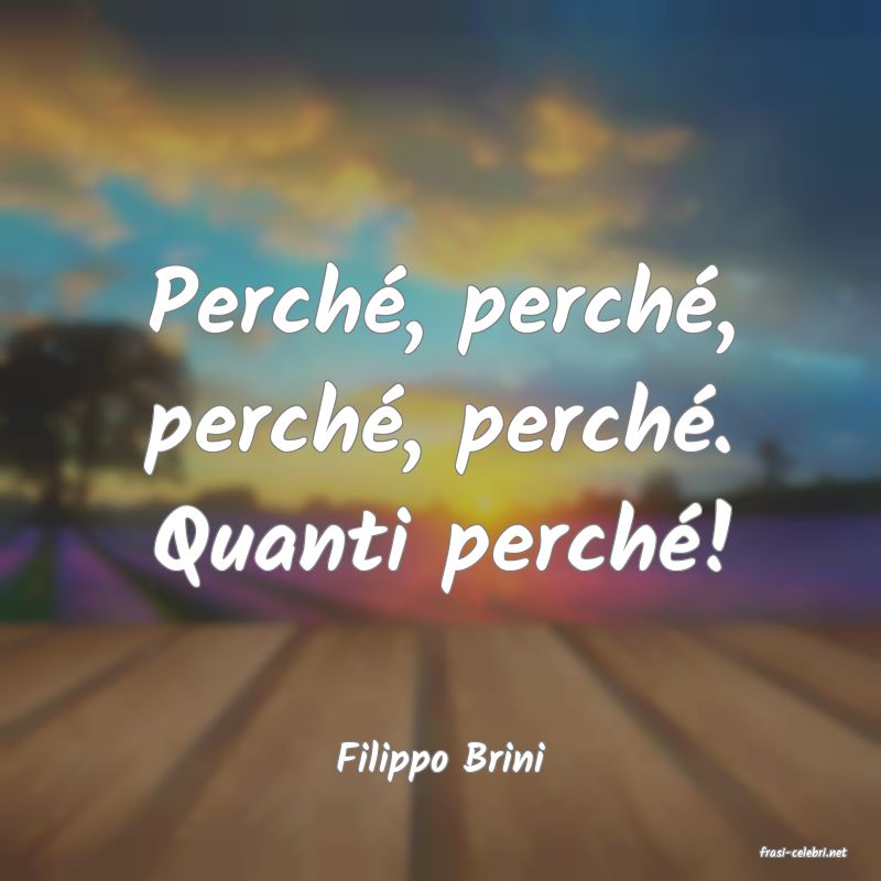 frasi di  Filippo Brini
