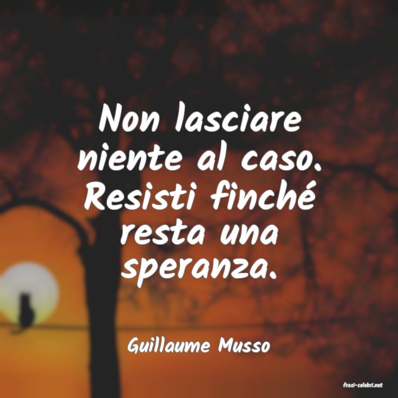frasi di  Guillaume Musso
