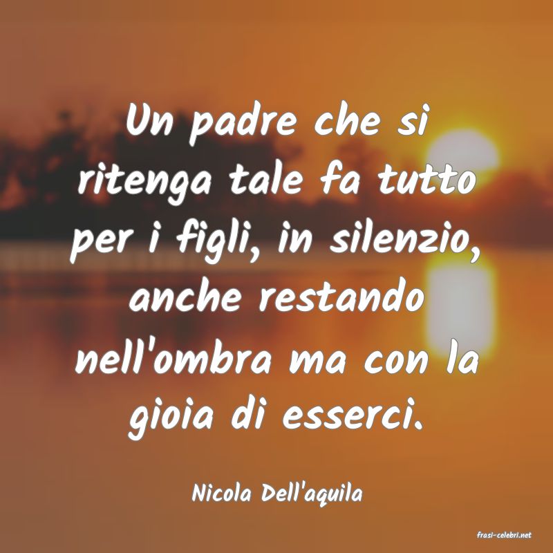 frasi di Nicola Dell'aquila