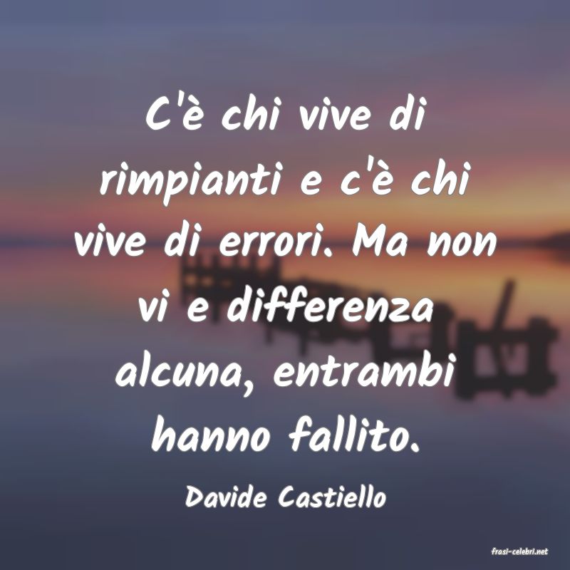 frasi di  Davide Castiello
