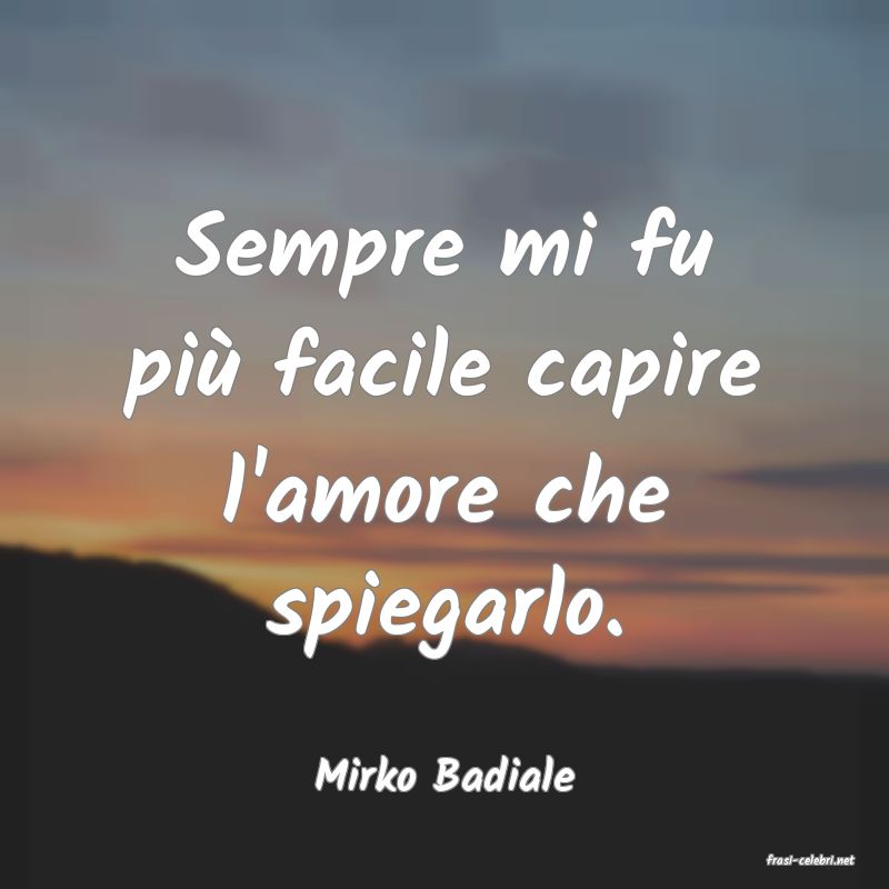 frasi di  Mirko Badiale
