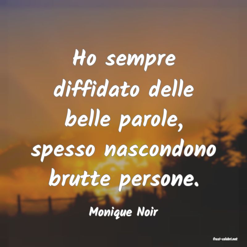 frasi di  Monique Noir
