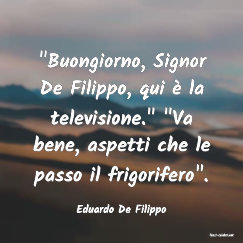 frasi di  Eduardo De Filippo
