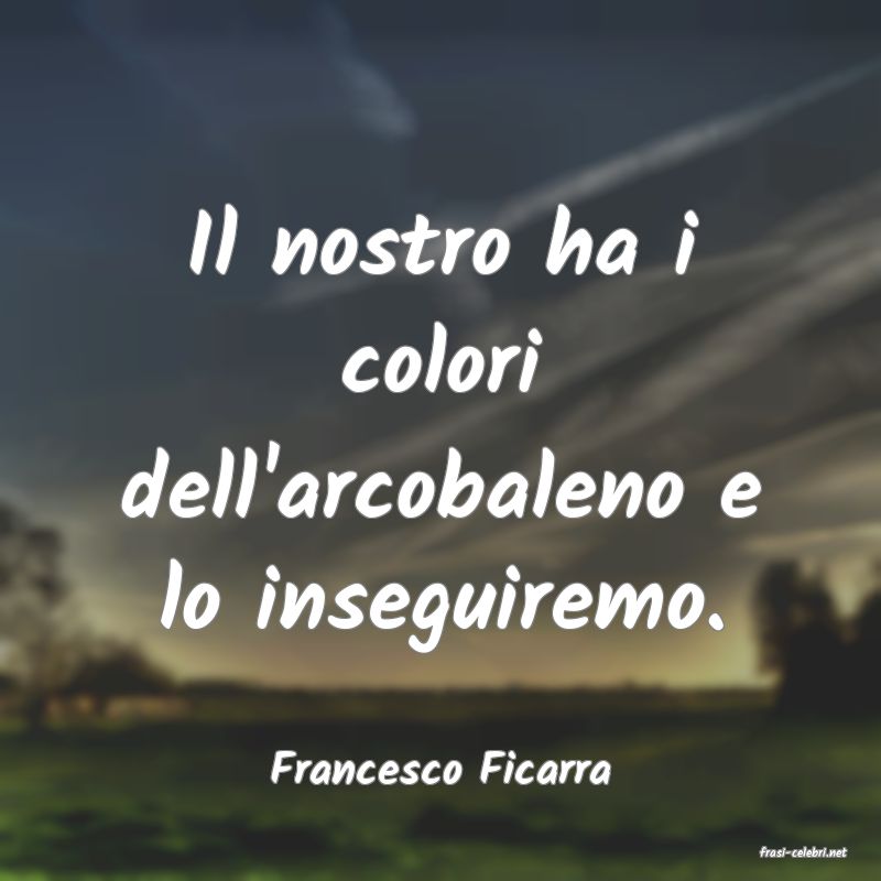 frasi di  Francesco Ficarra
