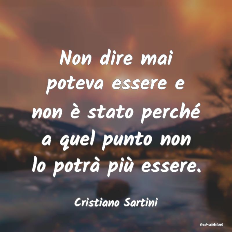 frasi di  Cristiano Sartini
