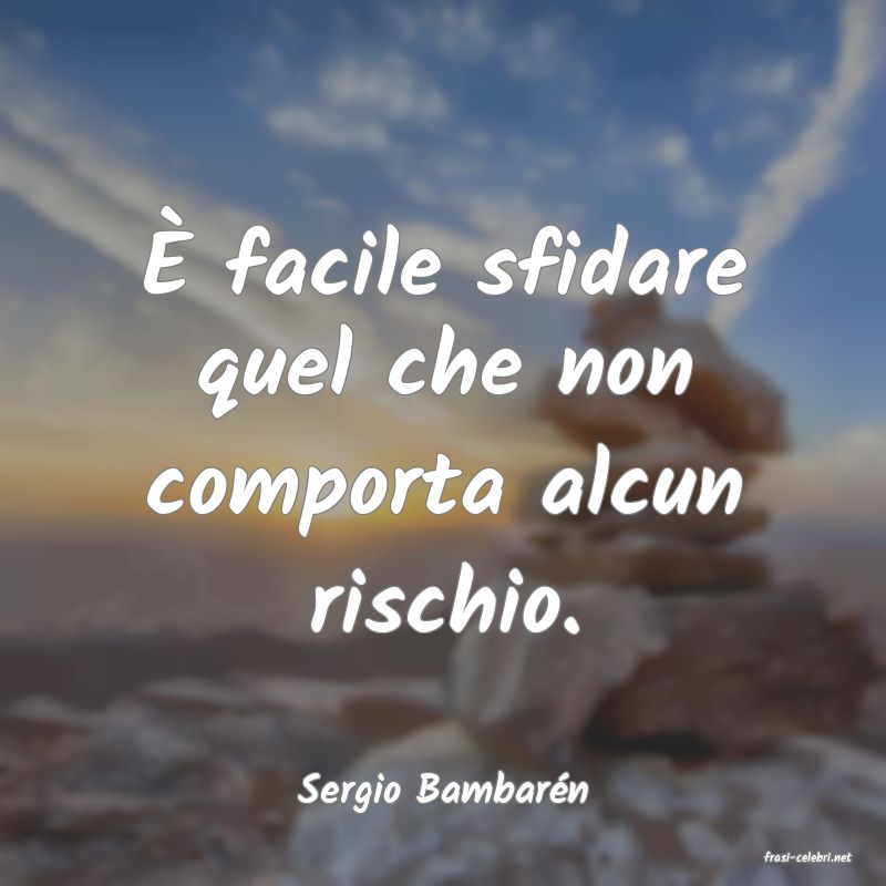 frasi di Sergio Bambarn