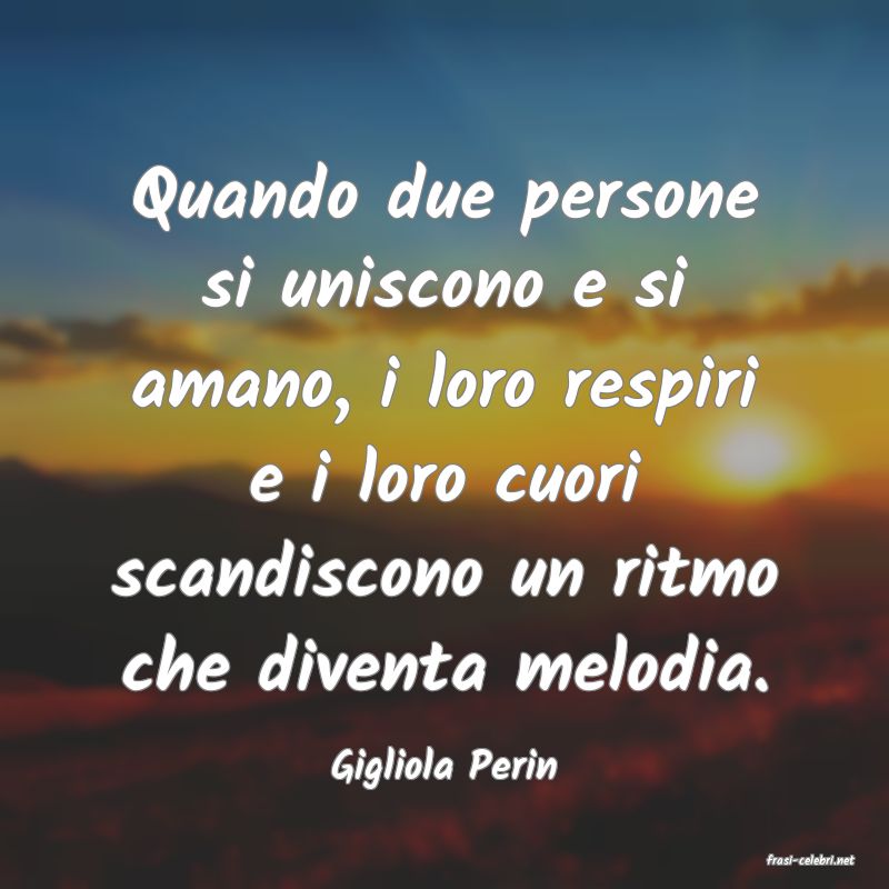 frasi di  Gigliola Perin
