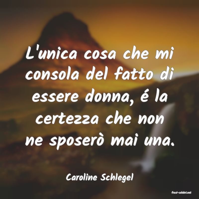 frasi di Caroline Schlegel