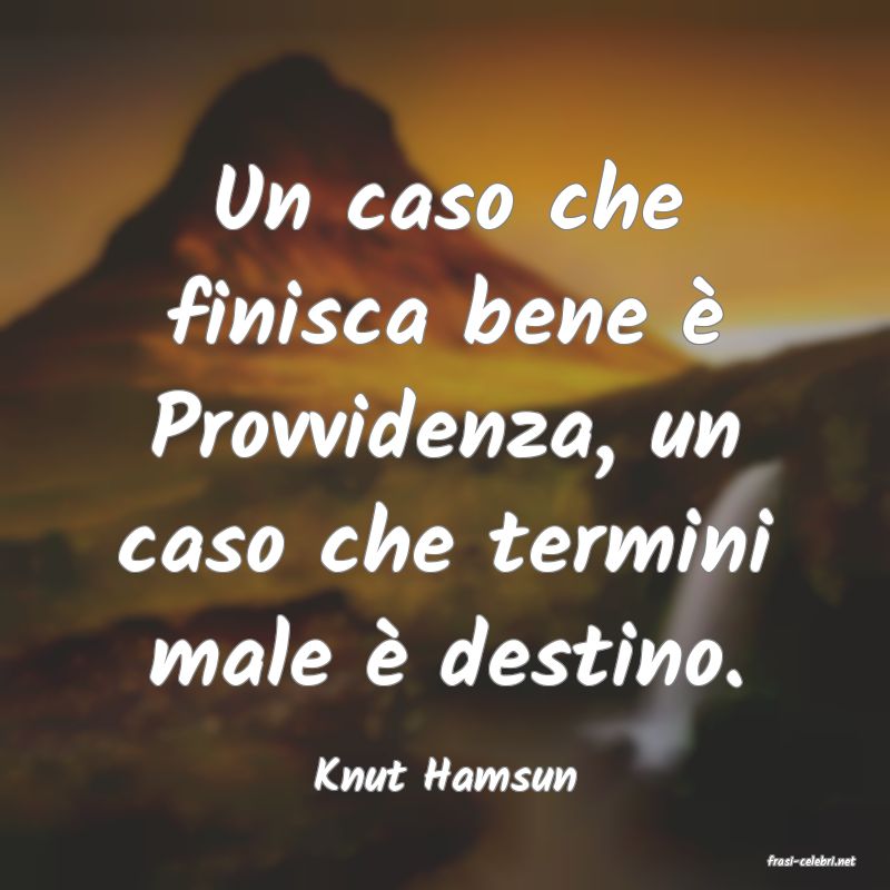 frasi di  Knut Hamsun
