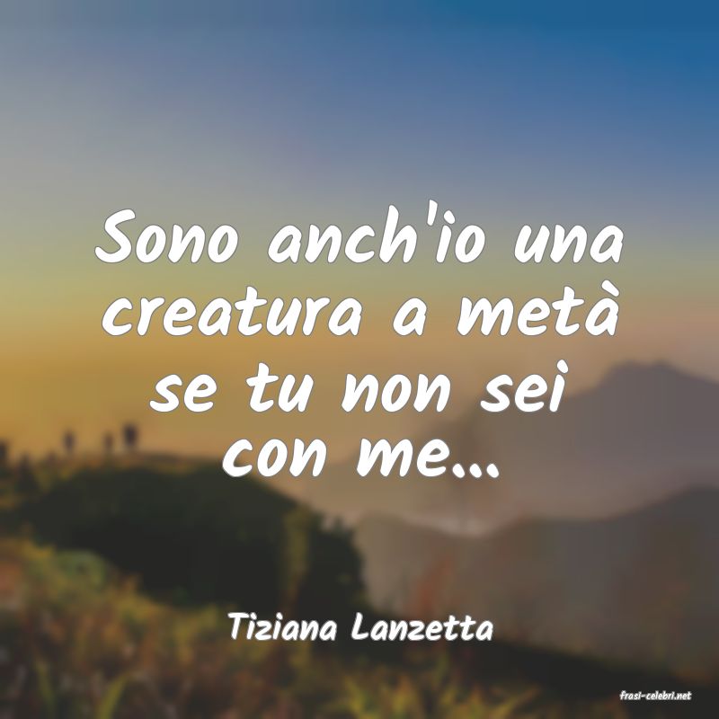frasi di  Tiziana Lanzetta

