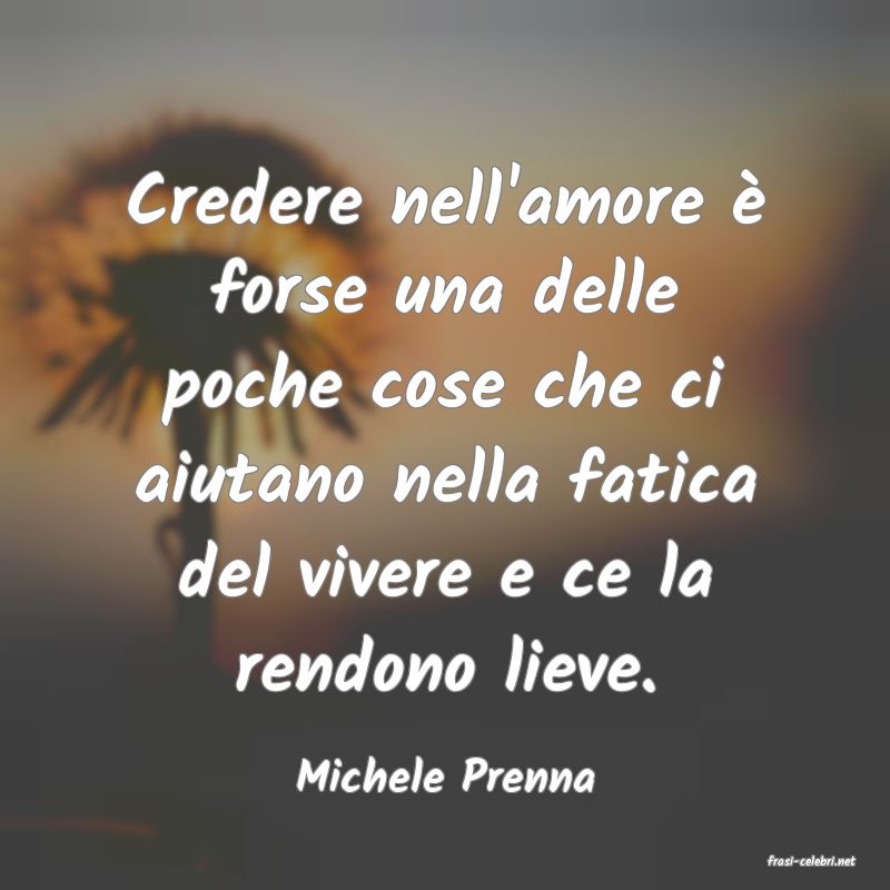 frasi di  Michele Prenna
