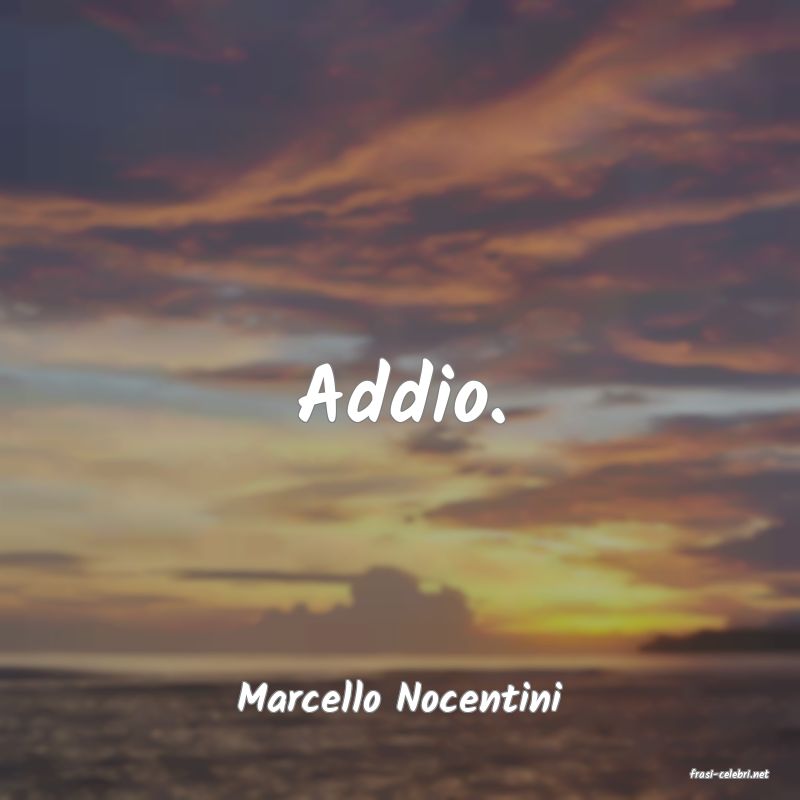 frasi di  Marcello Nocentini
