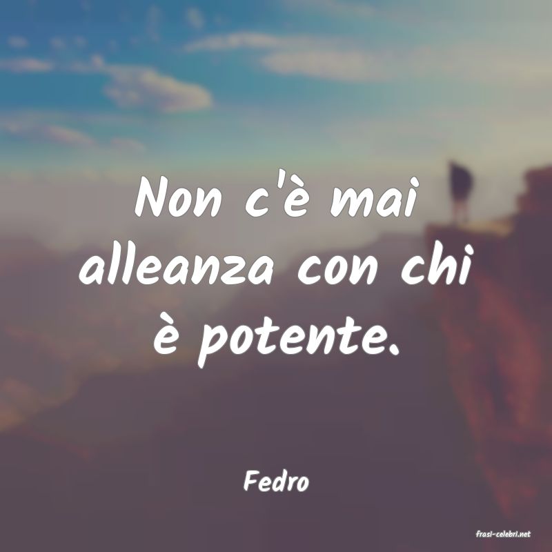 frasi di  Fedro
