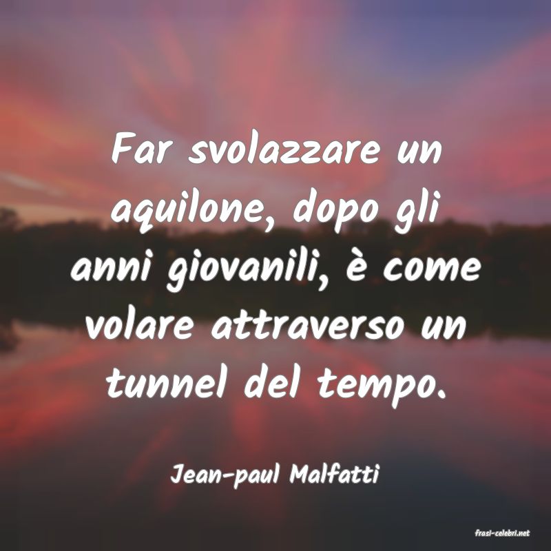 frasi di  Jean-paul Malfatti
