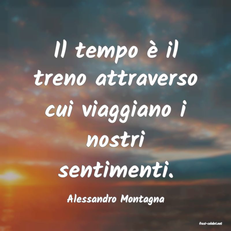 frasi di  Alessandro Montagna
