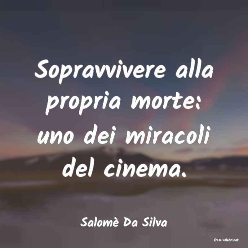 frasi di Salom Da Silva