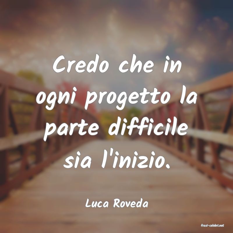 frasi di  Luca Roveda
